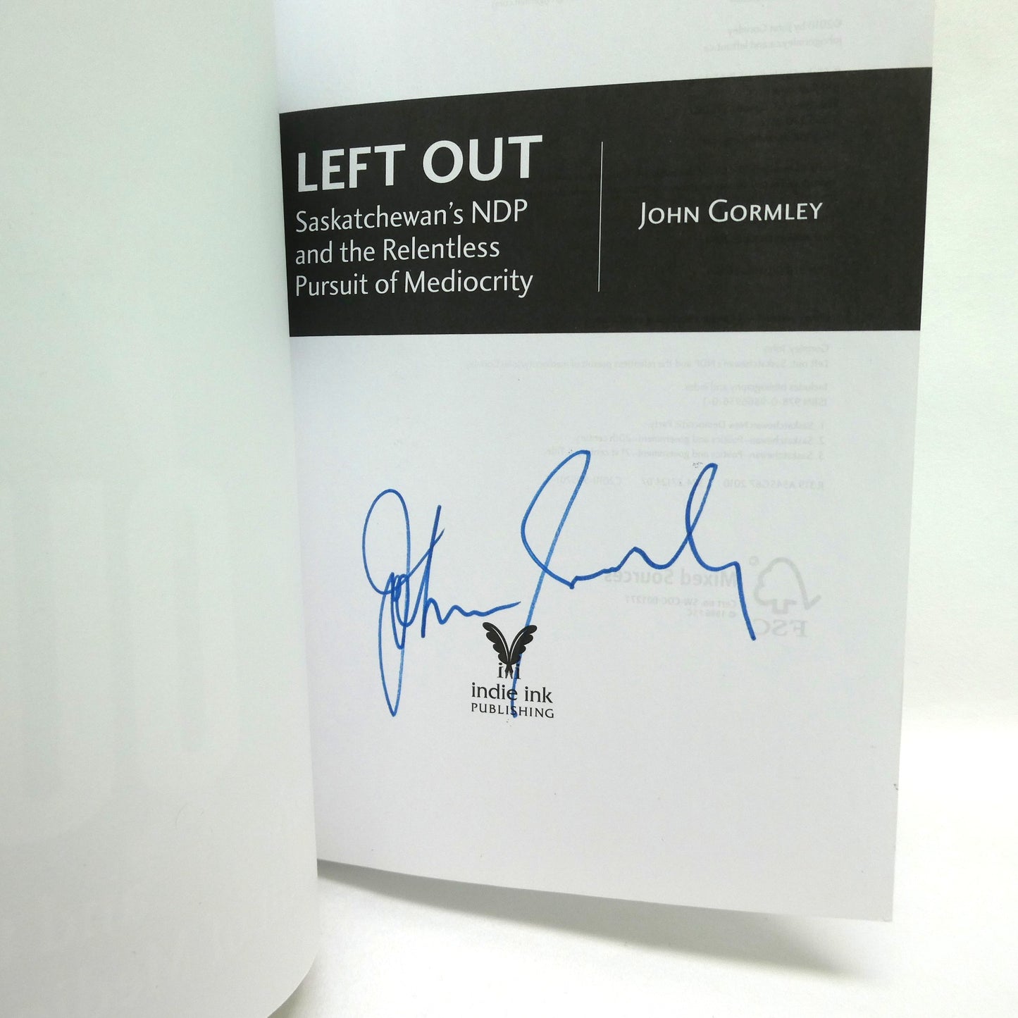 LEFT OUT, Saskatchewan's NDP and the Relentless Pursuit of Mediocrity, by John Gormley (1st Ed. SIGNED)