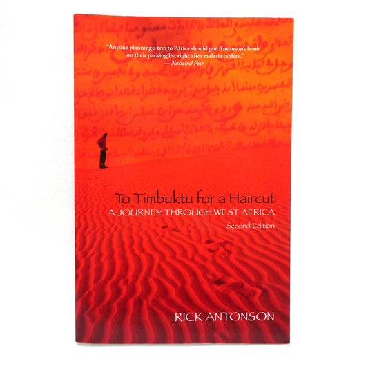 TO TIMBUKTU FOR A HAIRCUT, A Journey Through West Africa, by Rick Antonson (1st Ed. SIGNED)