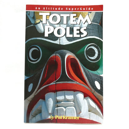 TOTEM POLES, An Altitude Superguide, by Pat Kramer (1st Ed. SIGNED)