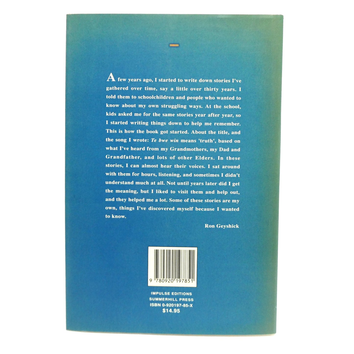 TE BWE WIN, TRUTH, Stories by an Ojibway Healer, by Ron Geyshick with Judith Doyle (1st Ed. SIGNED)
