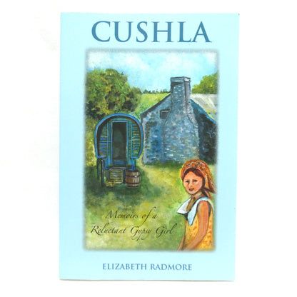 CUSHLA, MEMOIRS OF A RELUCTANT GYPSY GIRL, by Elizabeth Radmore (1st Ed. SIGNED)