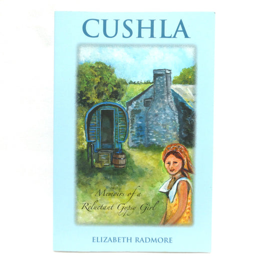 CUSHLA, MEMOIRS OF A RELUCTANT GYPSY GIRL, by Elizabeth Radmore (1st Ed. SIGNED)