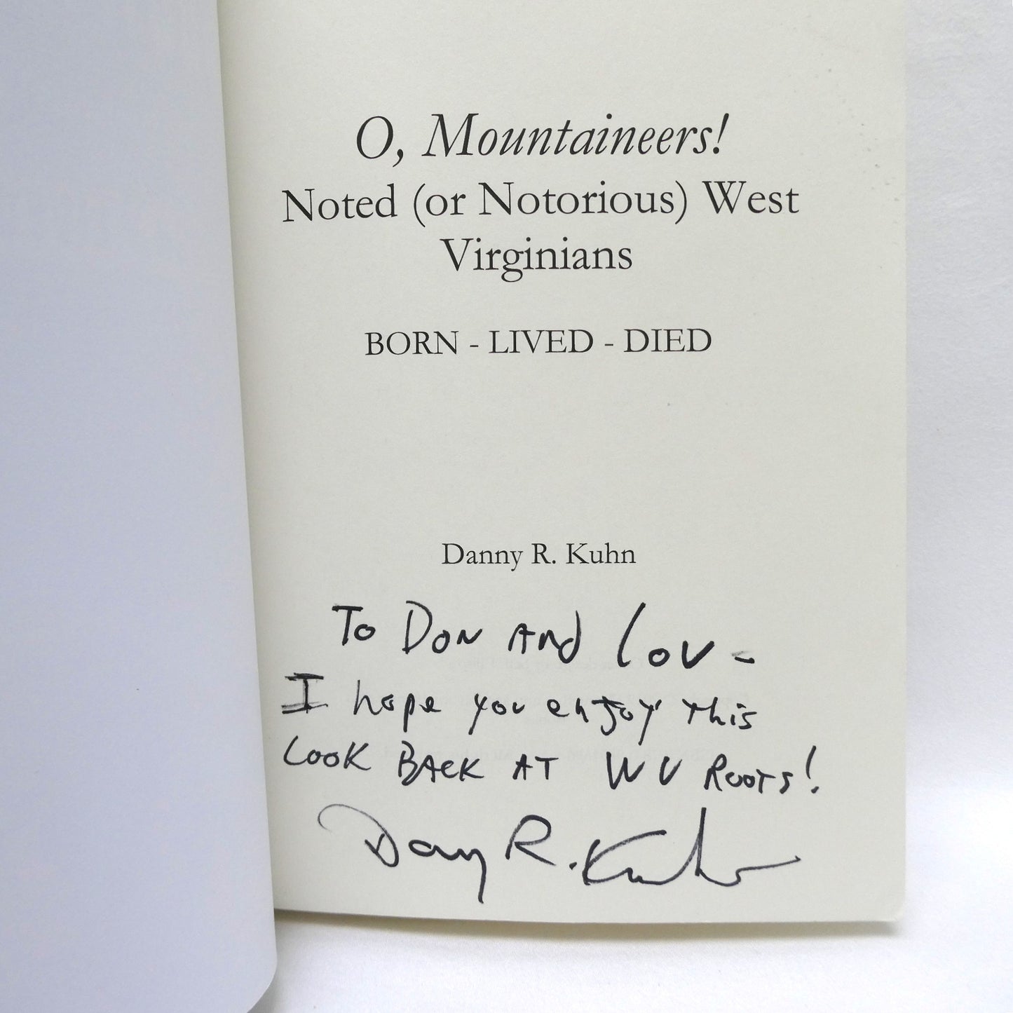 O, MOUNTAINEERS! Noted (or Notorious) West Virginians Born-Lived-Died, by Danny Kuhn (1st Ed. SIGNED)