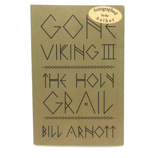 GOING VIKING III, THE HOLY GRAIL, by Bill Arnott (1st Ed. SIGNED)