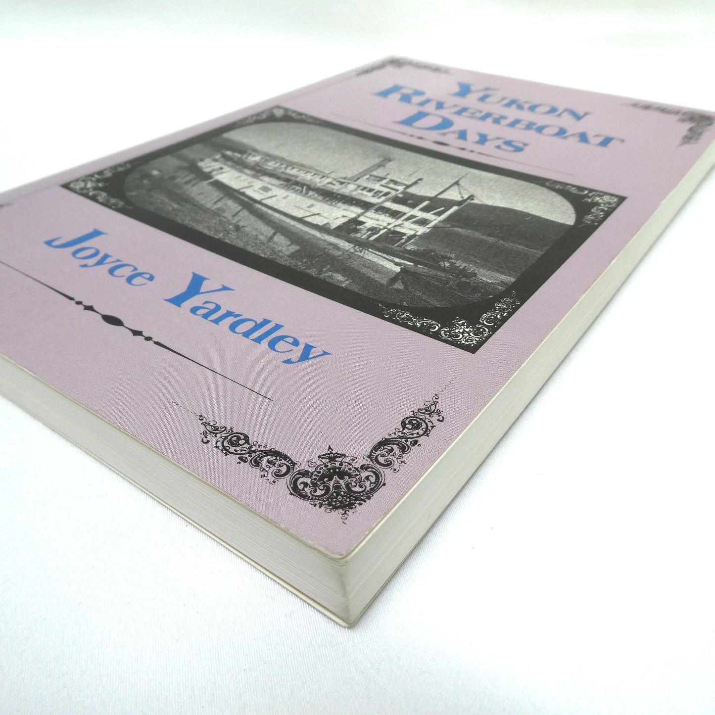 YUKON RIVERBOAT DAYS, A Biography by Joyce Yardley (1st Ed. SIGNED)