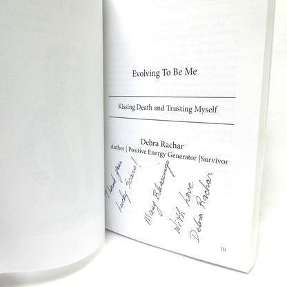 EVOLVING TO BE ME, Kissing Death and Trusting Myself, by Debra Rachar (1st Ed. SIGNED)