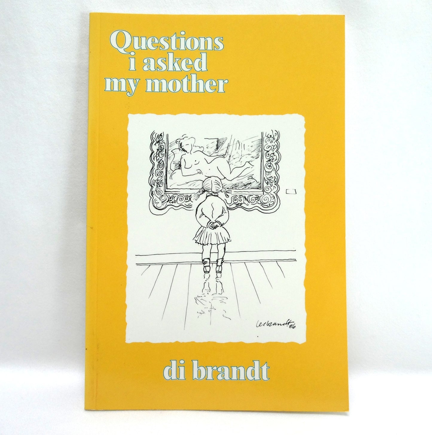 QUESTIONS I ASKED MY MOTHER, Poems by Di Brandt (1st Ed. SIGNED)