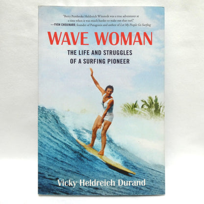 WAVE WOMAN, The Life and Struggles of a Surfing Pioneer, by Vicky Heldreich Durand (1st Ed. SIGNED)