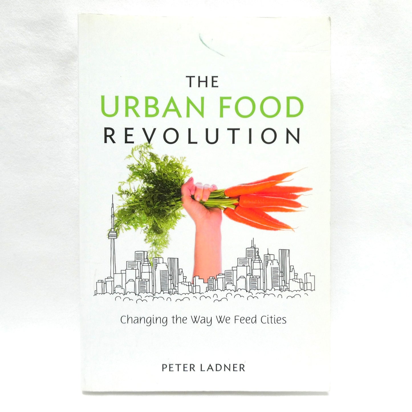 THE URBAN FOOD REVOLUTION, Changing The Way We Feed Cities, by Peter Ladner (1st Ed. SIGNED)