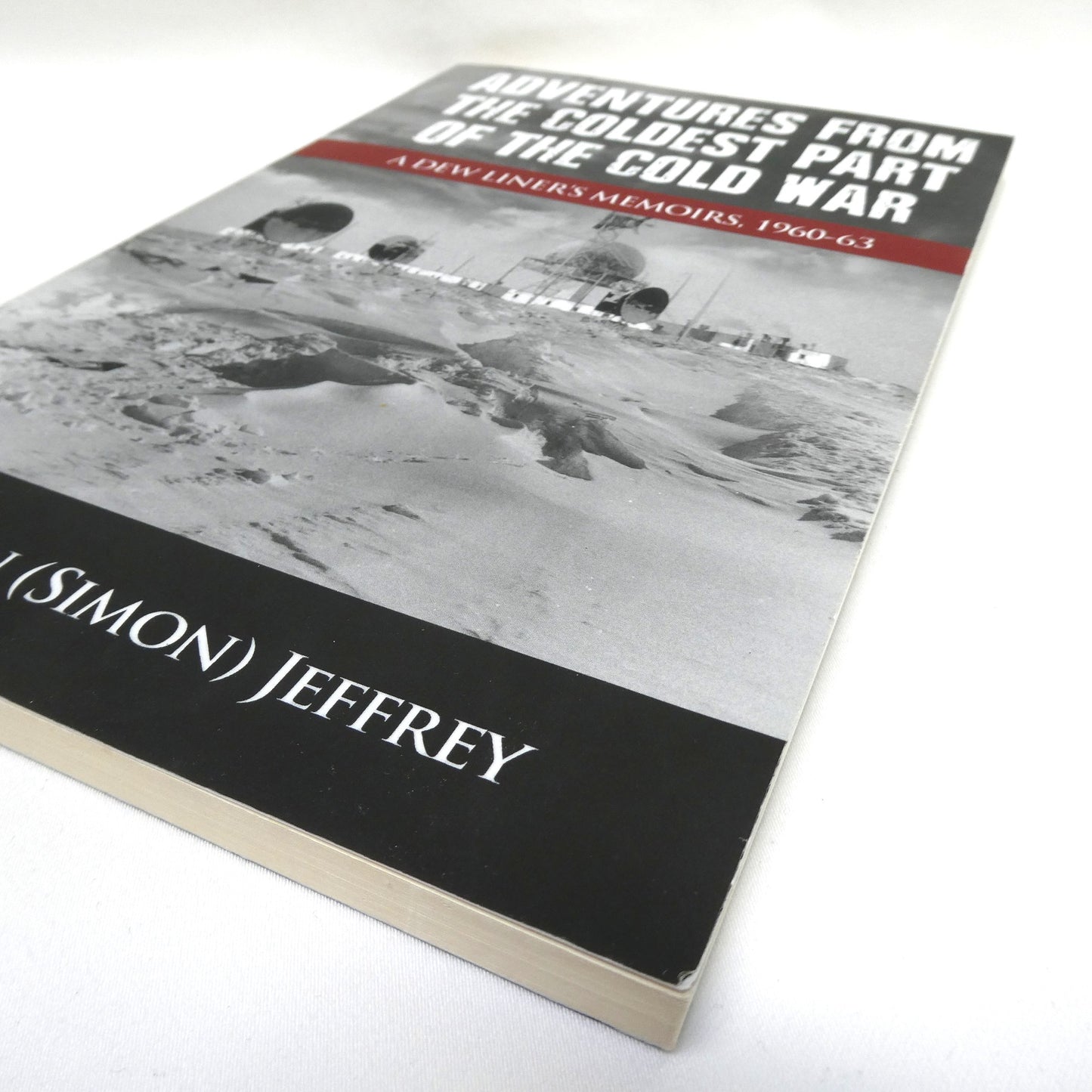 ADVENTURES FROM THE COLDEST PART OF THE COLD WAR, A Dew Liner's Memoirs, 1960-1963, by Brian (Simon) Jeffrey (1st Ed. SIGNED)