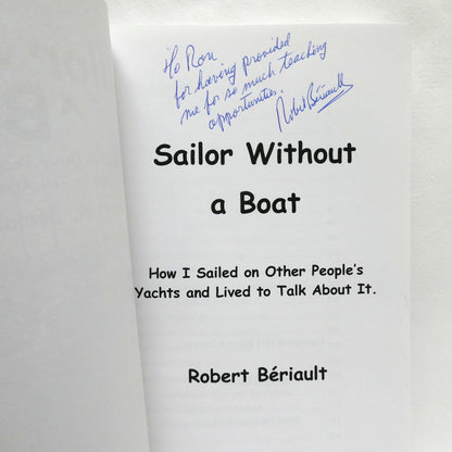 SAILOR WITHOUT A BOAT, How I lived on Other People's Yachts and Lived to Tell About It, by Robert A. Bériault (1st Ed. SIGNED)