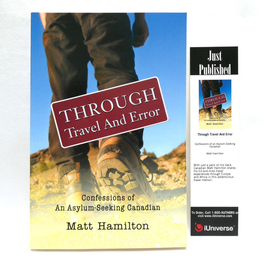 THROUGH TRAVEL AND ERROR, Confessions of An Asylum-Seeking Canadian, by Matt Hamilton (1st Ed. SIGNED)