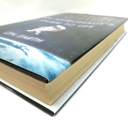 AN ASTRONAUT'S GUIDE TO LIFE ON EARTH, by Chris Hadfield (1st Ed. SIGNED)