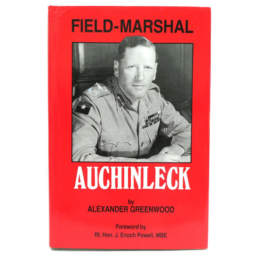 FIELD-MARSHAL AUCHINLECK, The Biography by Alexander Greenwood (1st Ed. SIGNED)