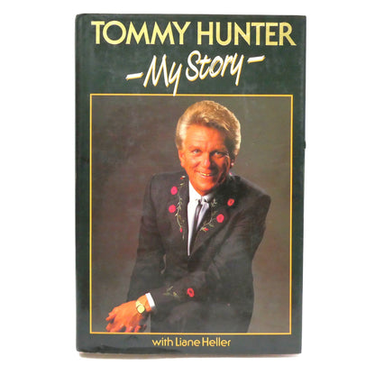 MY STORY, The Original 1985 Autobiography by Tommy Hunter, with Liane Heller (1st Ed. SIGNED)