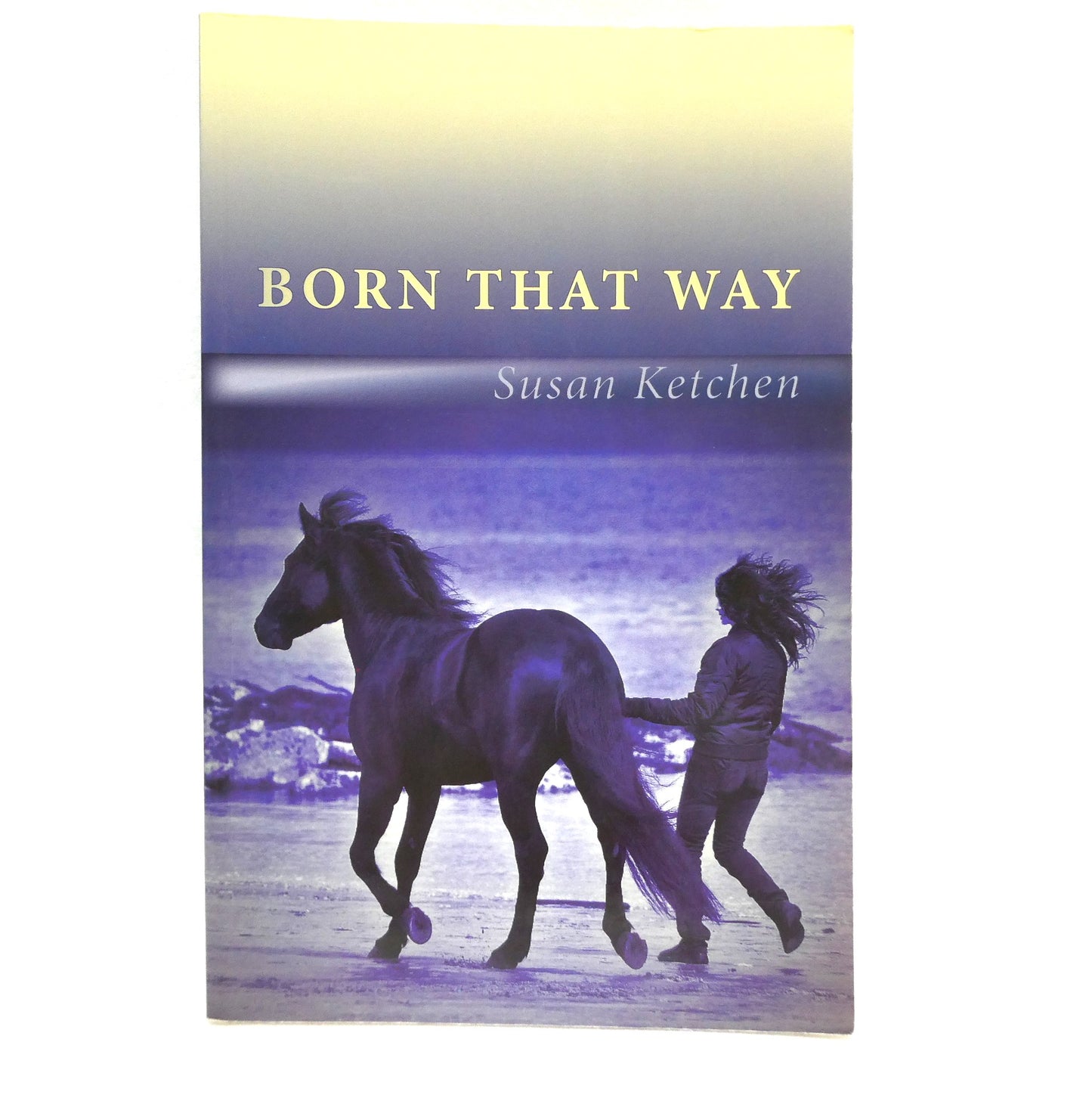 BORN THAT WAY, A Young Readers Novel by Susan Ketchen (2009 1st Ed.)