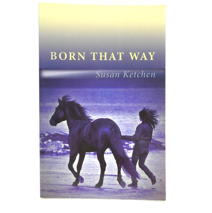BORN THAT WAY, A Young Readers Novel by Susan Ketchen (2009 1st Ed.)