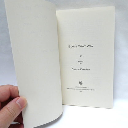BORN THAT WAY, A Young Readers Novel by Susan Ketchen (2009 1st Ed.)