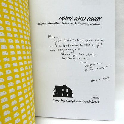HOME AND AWAY, Alberta's Finest Poets Muse on the Meaning of Home, Edited by Dymphny Dronyk and Angela Kublik (1st Ed. SIGNED)