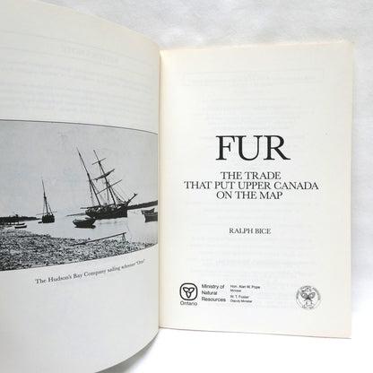 FUR, THE TRADE THAT PUT UPPER CANADA ON THE MAP, by Ralph Bice (1st Ed. SIGNED)