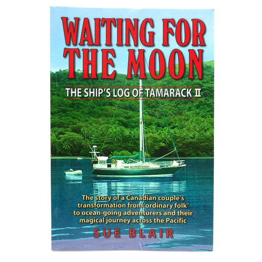 WAITING FOR THE MOON, The Ship's Log of Tamarack II, by Sue Blair (1st Ed. SIGNED)
