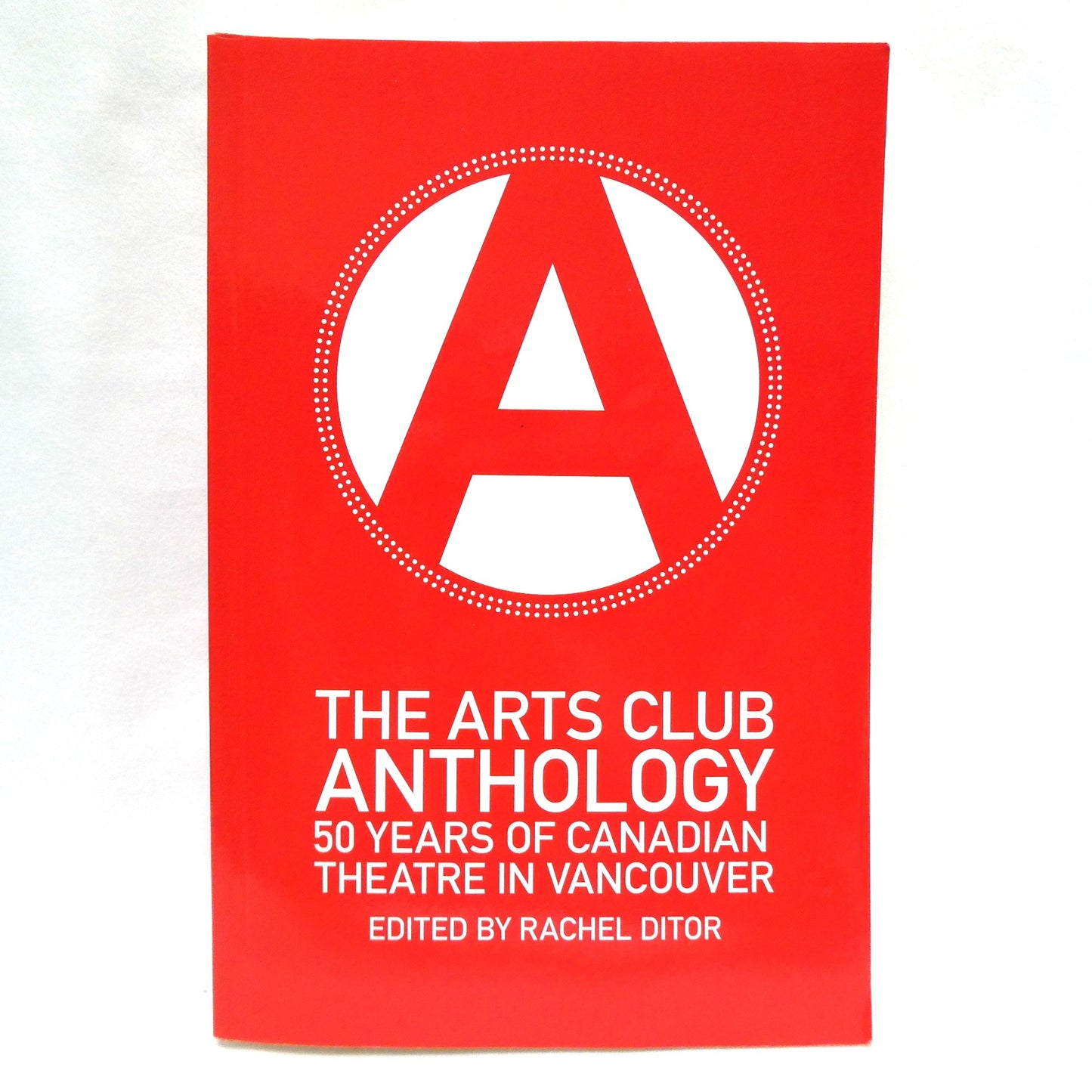 THE ARTS CLUB ANTHOLOGY, 50 Years of Canadian Theatre in Vancouver, Edited by Rachel Ditor (1st Ed. SIGNED)