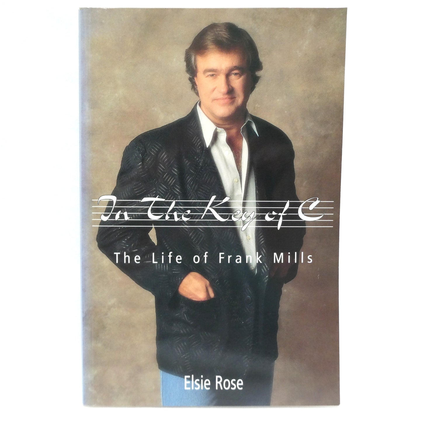 IN THE KEY OF C, The Life of Frank Mills, Biography by Elsie Rose (1st Ed. SIGNED)