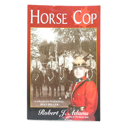 HORSE COP, RCMP Stories by Robert J. Adams (1st Ed. SIGNED)