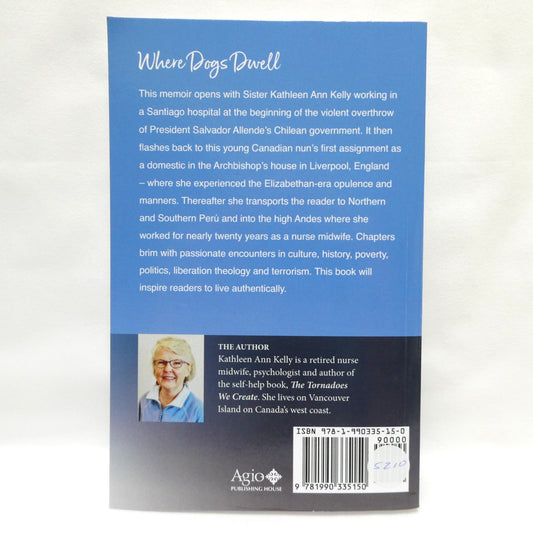 WHERE DOGS DWELL, A Nun's Solidarity as a Nurse Midwife in South America in the Turbulent 1970's and 80's, by Kathleen Ann Kelly (1st Ed. SIGNED)