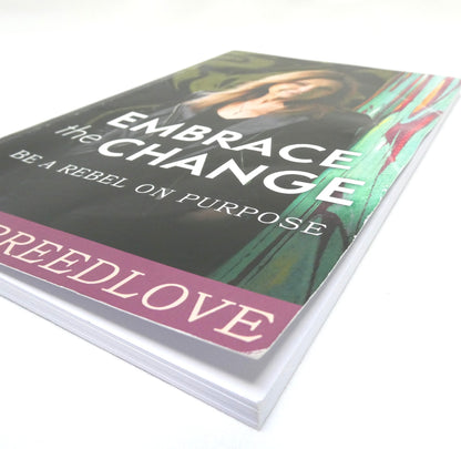 EMBRACE THE CHANGE, Be a Rebel on Purpose, by Linda Breedlove (1st Ed. SIGNED)