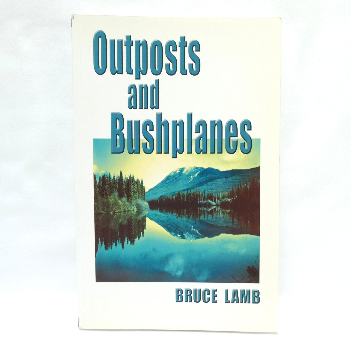 OUTPOSTS AND BUSHPLANES, Stories by Bruce Lamb (1st Ed. SIGNED)