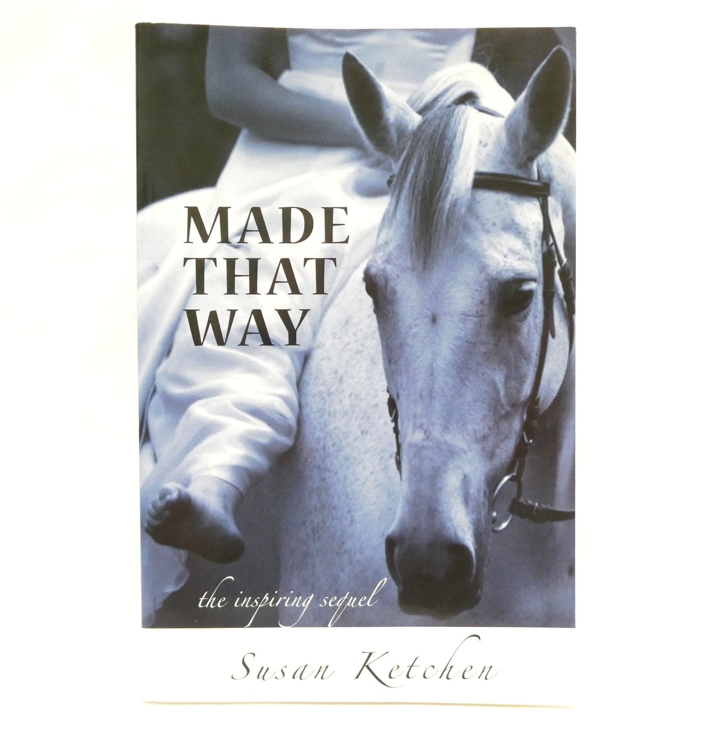 MADE THAT WAY, The Inspiring Sequel by Susan Ketchen (1st Ed. SIGNED)