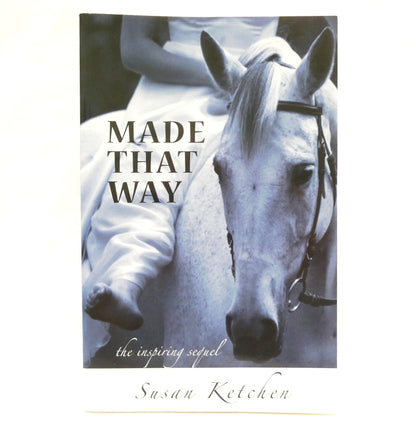MADE THAT WAY, The Inspiring Sequel by Susan Ketchen (1st Ed. SIGNED)