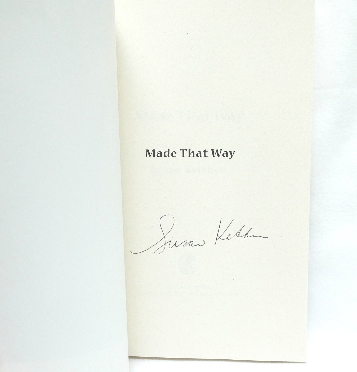 MADE THAT WAY, The Inspiring Sequel by Susan Ketchen (1st Ed. SIGNED)