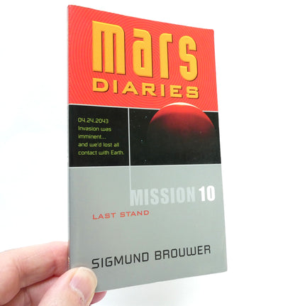 MARS DIARIES, LAST STAND MISSION 10, by Sigmund Brouwer (1st Ed. SIGNED)