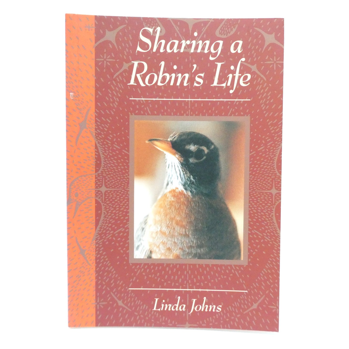 SHARING A ROBIN'S LIFE, by Linda Johns (1st Ed. SIGNED)
