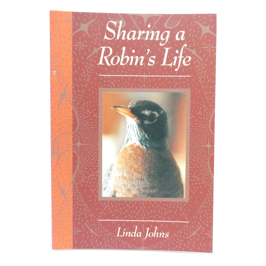 SHARING A ROBIN'S LIFE, by Linda Johns (1st Ed. SIGNED)