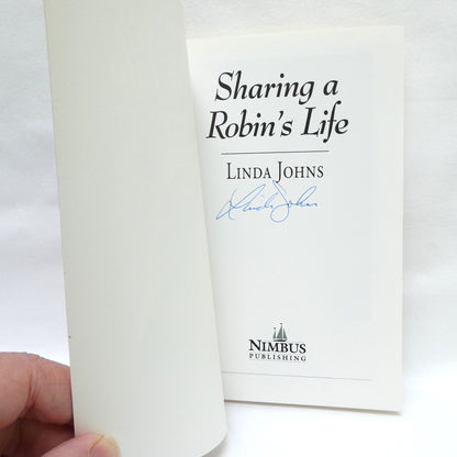 SHARING A ROBIN'S LIFE, by Linda Johns (1st Ed. SIGNED)