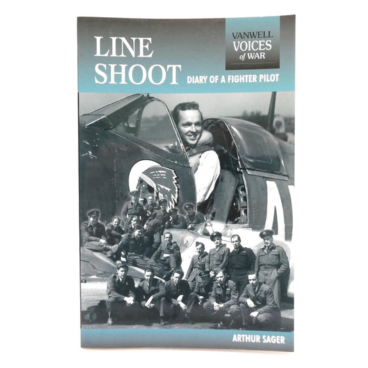 LINE SHOOT, Diary of a Fighter Pilot, by Arthur Sager (1st Ed. SIGNED)