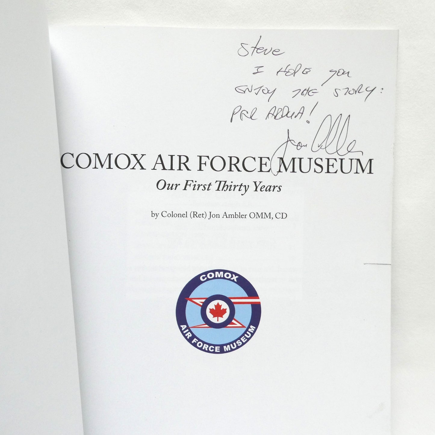 COMOX AIR FORCE MUSEUM, Our First Thirty Years, by Colonel (Ret) Jon Ambler OMM, CD (1st Ed. SIGNED)