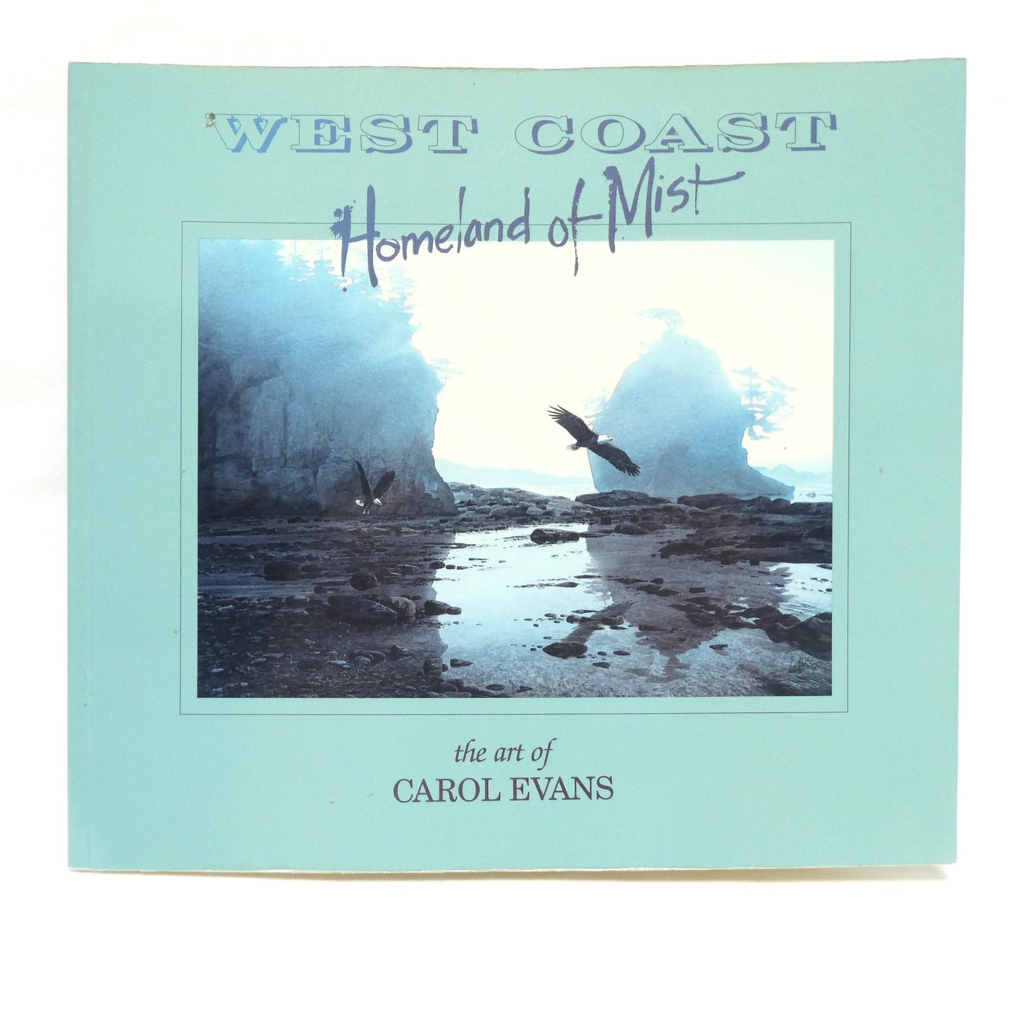 WEST COAST, Homeland of Mist, The Art of Carol Evans (1st Ed. SIGNED)