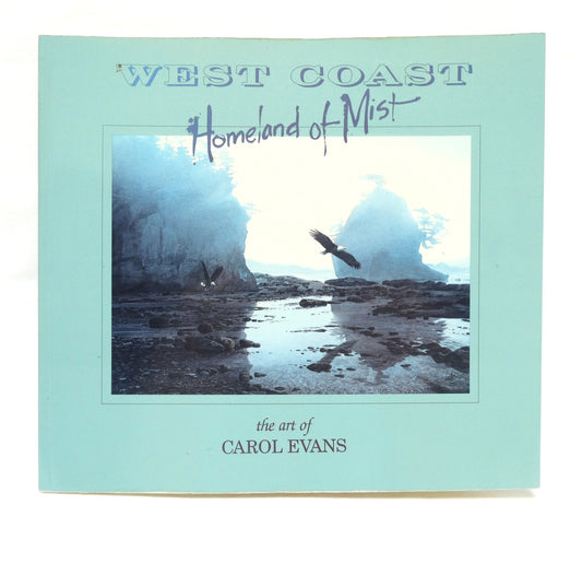 WEST COAST, Homeland of Mist, The Art of Carol Evans (1st Ed. SIGNED)