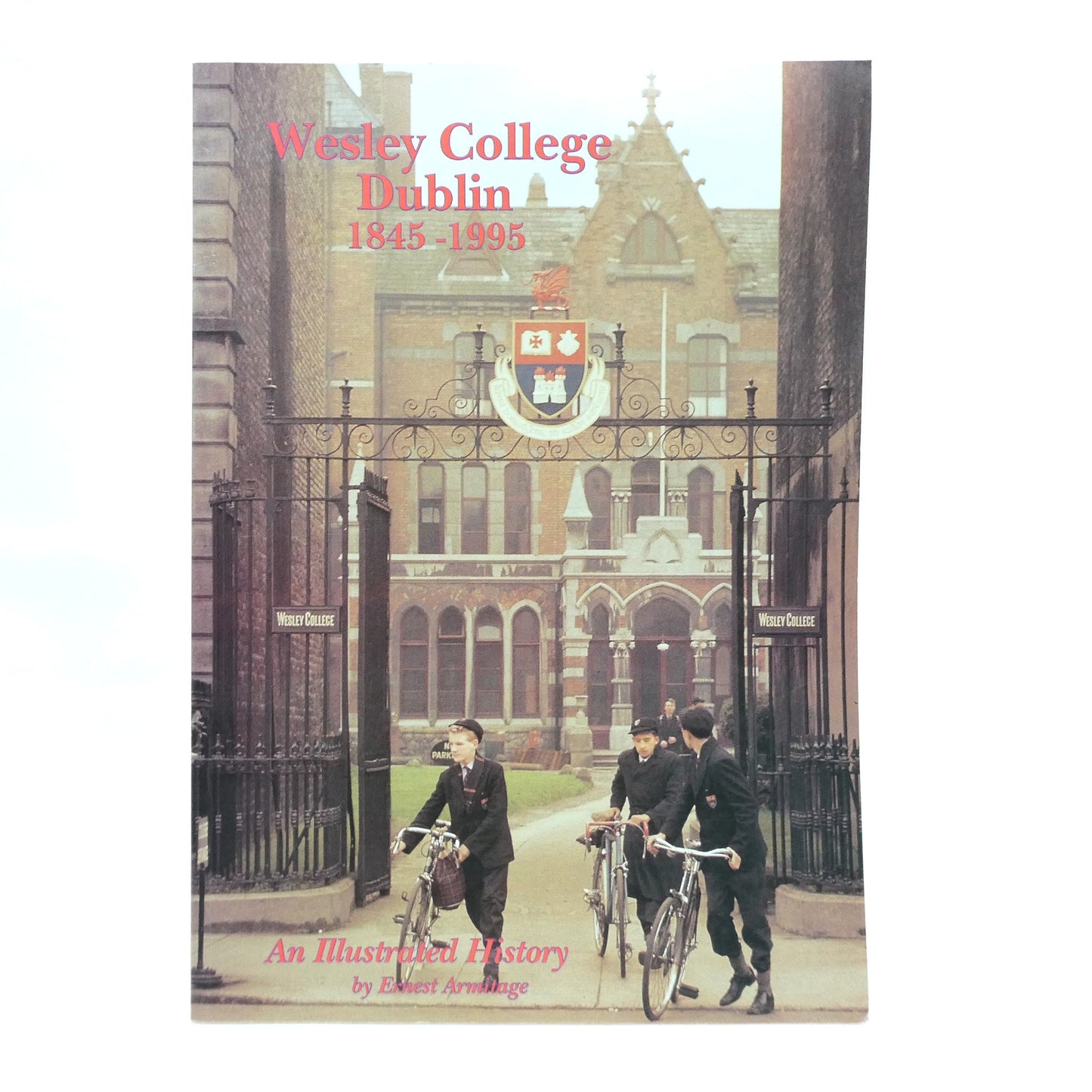 WESLEY COLLEGE DUBLIN 1845-1995, An Illustrated History, by Ernest Armitage (1st Ed. SIGNED)