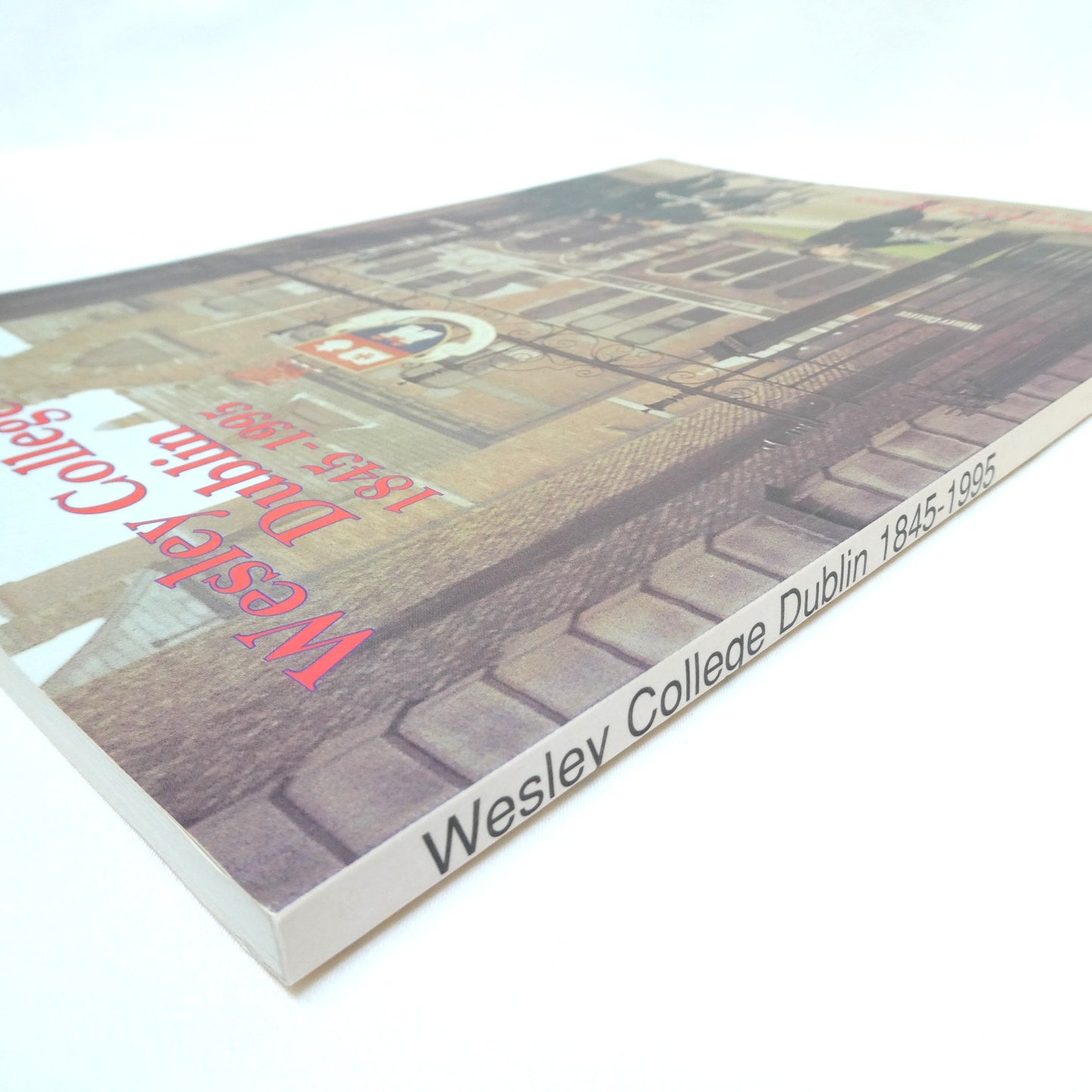 WESLEY COLLEGE DUBLIN 1845-1995, An Illustrated History, by Ernest Armitage (1st Ed. SIGNED)