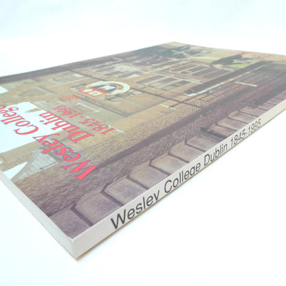 WESLEY COLLEGE DUBLIN 1845-1995, An Illustrated History, by Ernest Armitage (1st Ed. SIGNED)