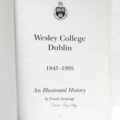 WESLEY COLLEGE DUBLIN 1845-1995, An Illustrated History, by Ernest Armitage (1st Ed. SIGNED)