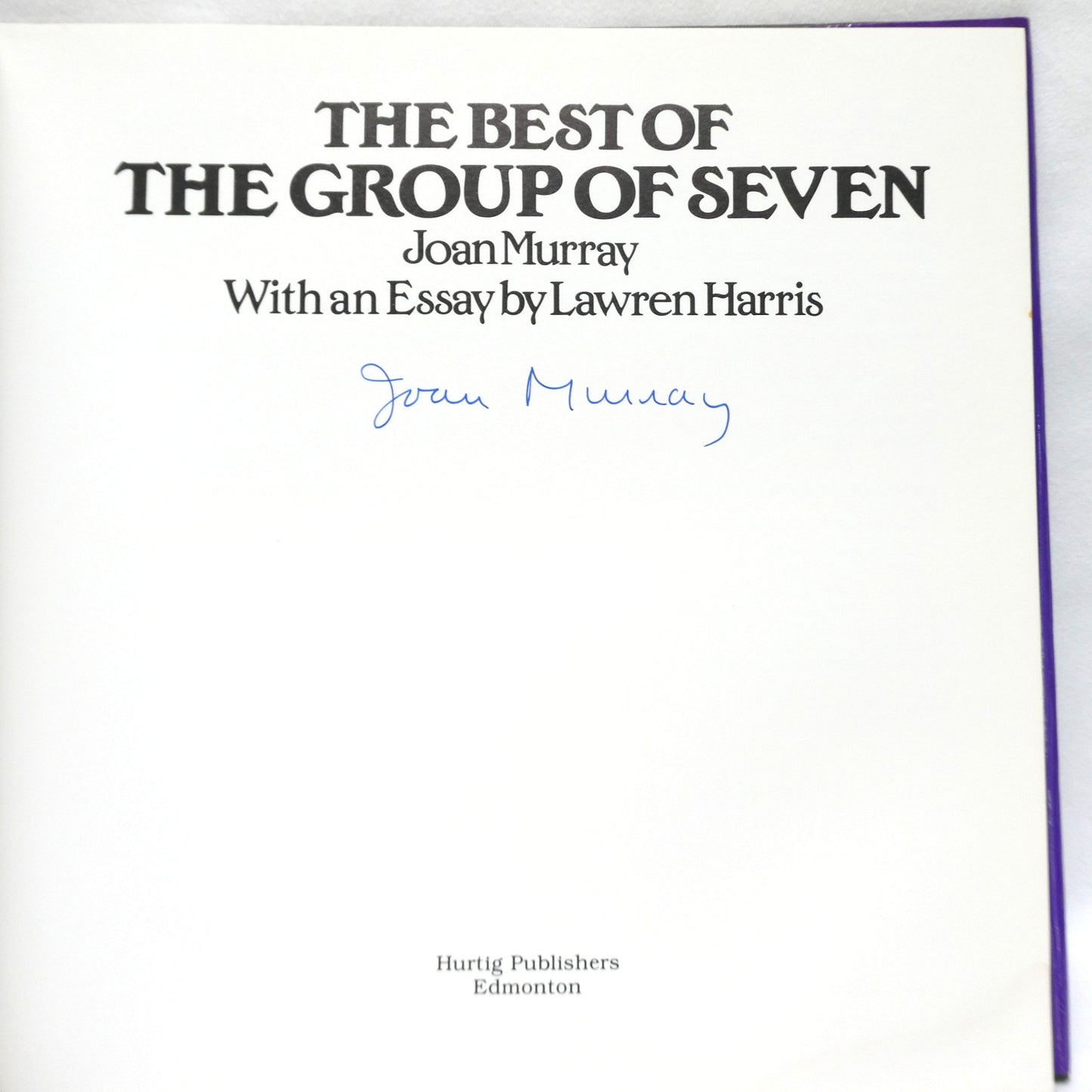 THE BEST OF THE GROUP OF SEVEN, by Joan Murray (1st Ed. SIGNED)