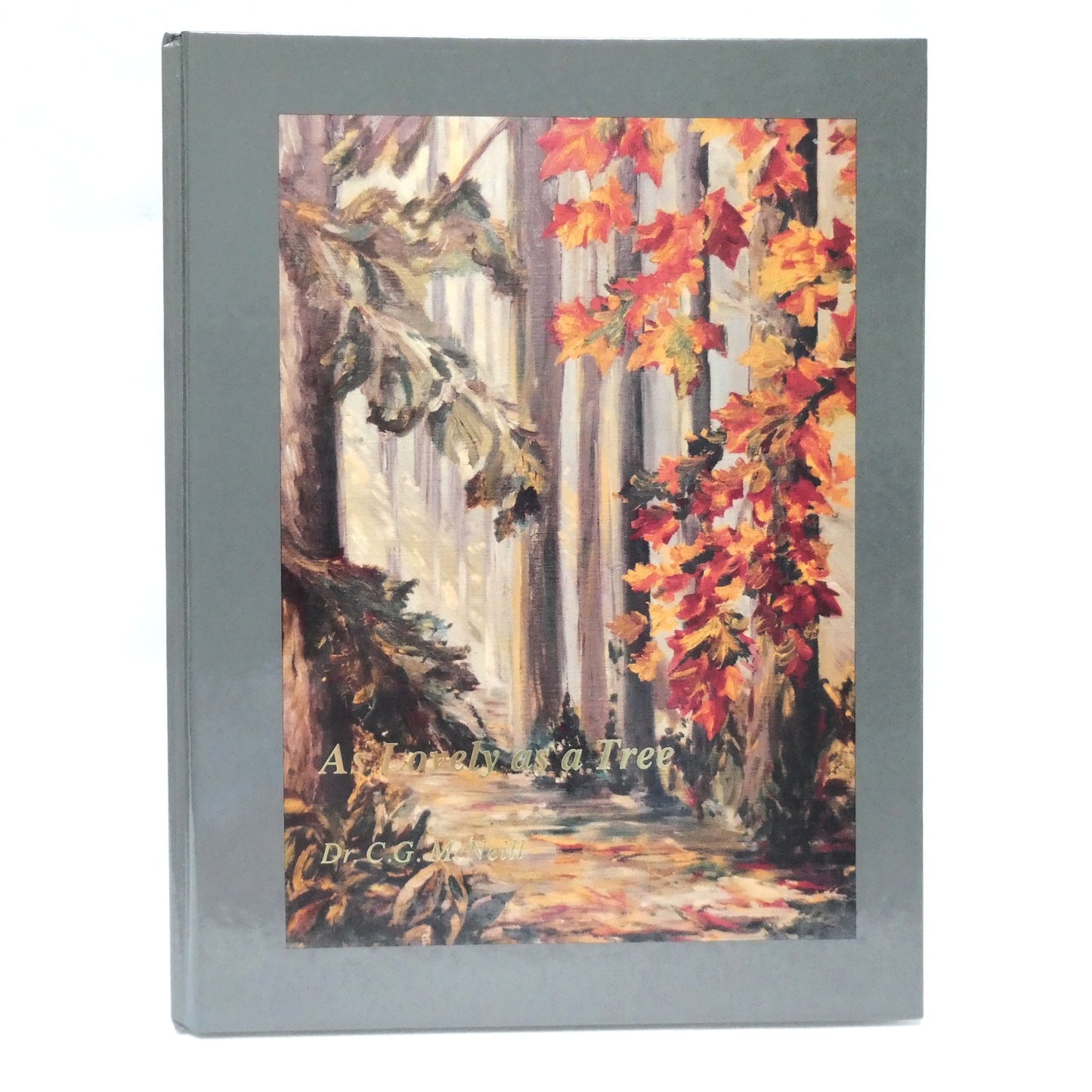 AS LOVELY AS A TREE,  by Dr. Clarence Grenfell McNeill (1st Ed. SIGNED)