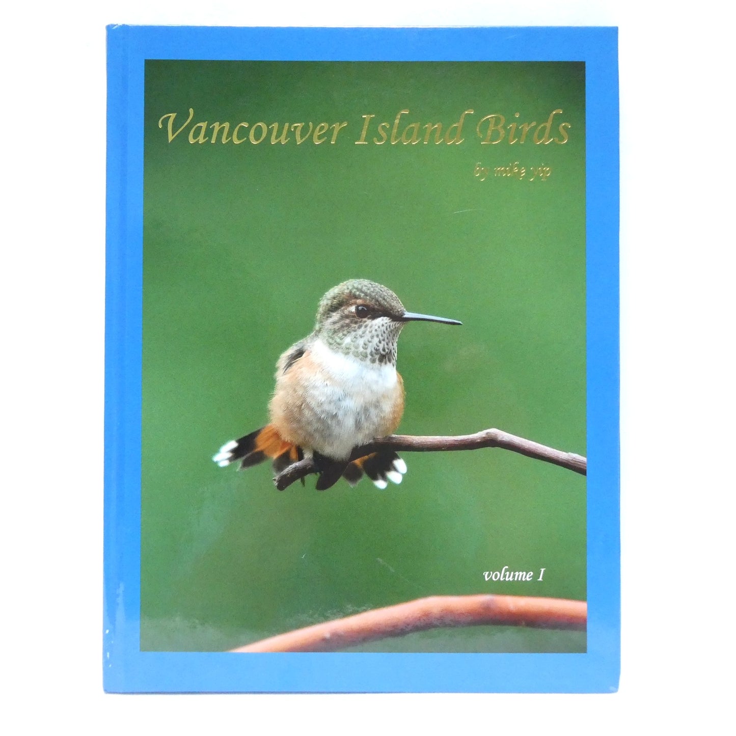 VANCOUVER ISLAND BIRDS Volume 1, by Mike Yip. PLUS FREE BONUS Volume 3 (1st Ed. SIGNED)