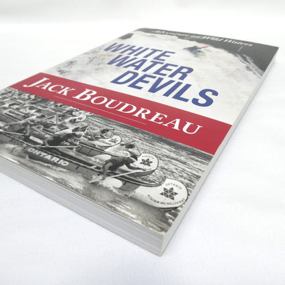 WHITE WATER DEVILS, Adventures on Wild Waters by Jack Boudreau (2010 1st Ed.)